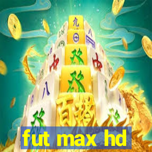 fut max hd